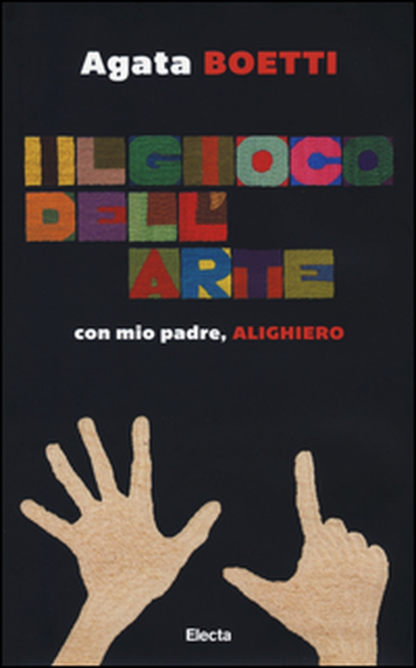 Il gioco dell'arte. Con mio padre, Alighiero - Librerie.coop Il gioco dell'arte. Con mio padre, Alighiero - Librerie.coop