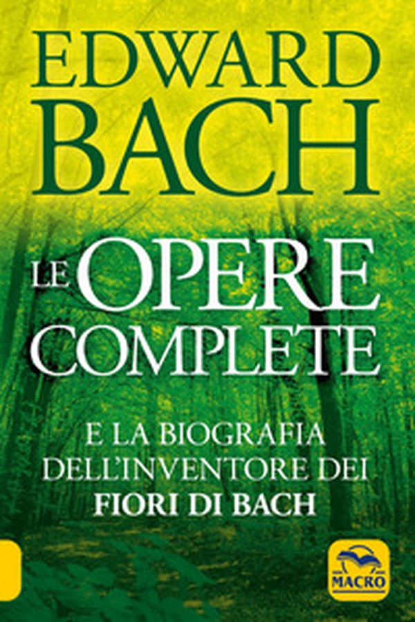 Le opere complete e la biografia dell'inventore dei fiori di Bach - Librerie.coop Le opere complete e la biografia dell'inventore dei fiori di Bach - Librerie.coop