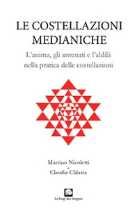 Le costellazioni medianiche. Lanima, gli antenati e l'aldilà nella pratica delle costellazioni - Librerie.coop