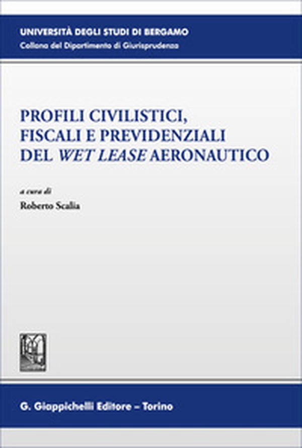 Profili civilistici, fiscali e previdenziali del «wet lease» aeronautico - Librerie.coop