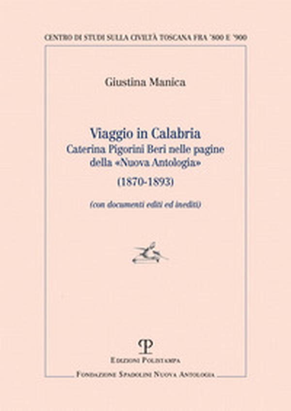 Viaggio in Calabria. Caterina Pigorini Beri nelle pagine della «Nuova Antologia» (1870-1893) (con documenti editi ed inediti) - Librerie.coop