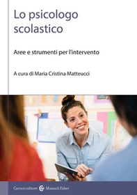 Lo psicologo scolastico. Aree e strumenti per l'intervento - Librerie.coop