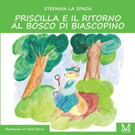 Priscilla e il ritorno al bosco di Biancospino - Librerie.coop