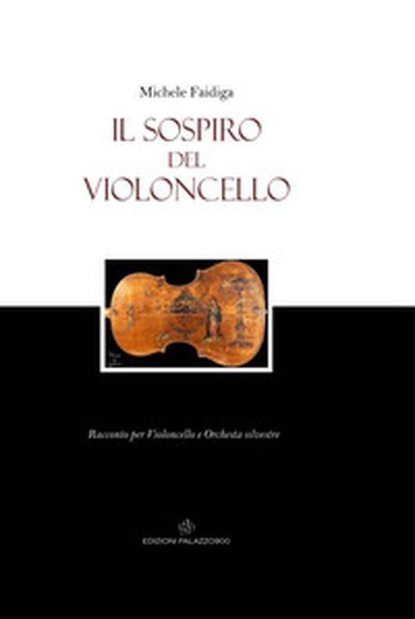 Il sospiro del violoncello. Racconto per violoncello e orchestra silvestre - Librerie.coop Il sospiro del violoncello. Racconto per violoncello e orchestra silvestre - Librerie.coop
