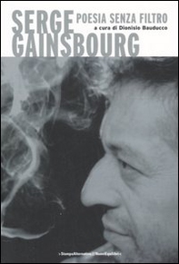 Serge Gainsbourg. Poesia senza filtro. Testo francese a fronte - Librerie.coop