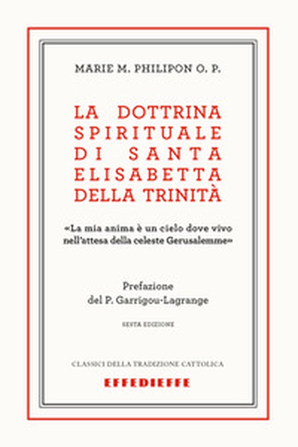 La dottrina spirituale di Santa Elisabetta della Trinità - Librerie.coop La dottrina spirituale di Santa Elisabetta della Trinità - Librerie.coop