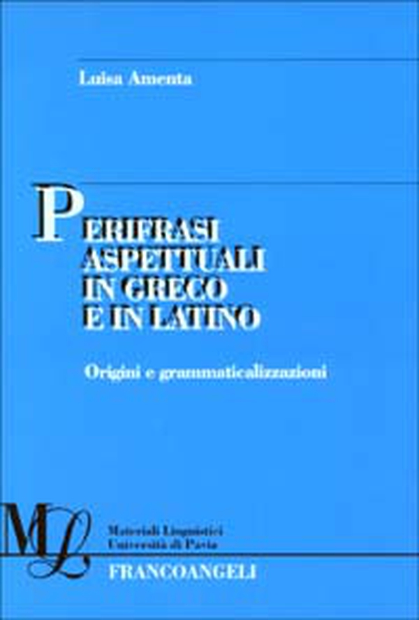 Perifrasi aspettuali in greco e in latino. Origini e grammaticalizzazioni - Librerie.coop