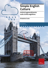 Simple english culture. Unità di apprendimento sulla civiltà anglofona - Librerie.coop