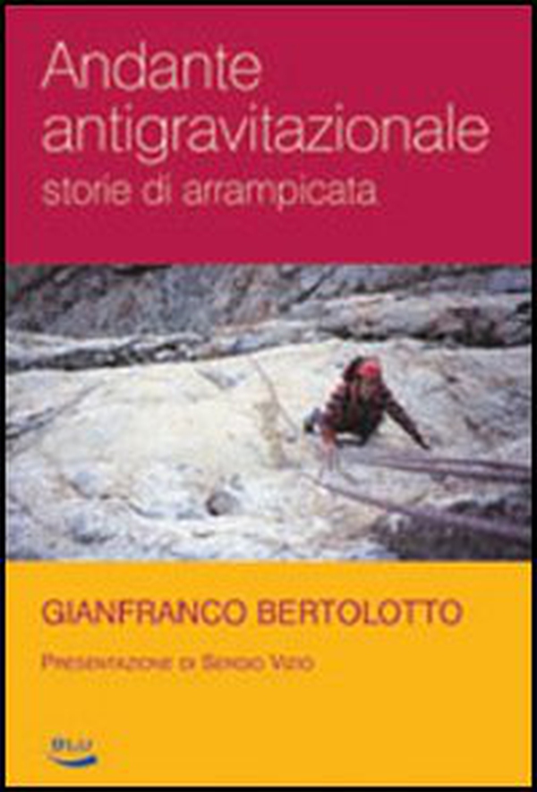 Andante antigravitazionale. Storie di arrampicata - Librerie.coop Andante antigravitazionale. Storie di arrampicata - Librerie.coop