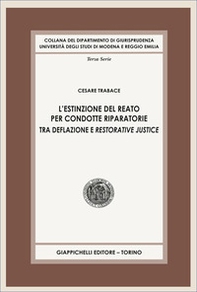 L'estinzione del reato per condotte riparatorie. Tra deflazione e restorative justice - Librerie.coop
