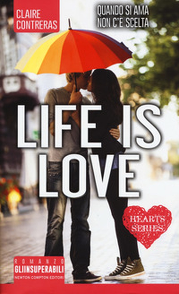 Life is love. Hearts series - Librerie.coop Life is love. Hearts series - Librerie.coop