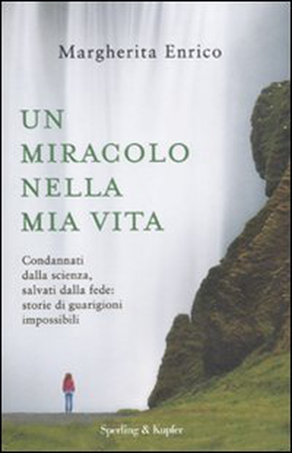 Un miracolo nella mia vita. Condannati dalla scienza, salvati dalla fede: storie di guarigioni impossibili - Librerie.coop Un miracolo nella mia vita. Condannati dalla scienza, salvati dalla fede: storie di guarigioni impossibili - Librerie.coop