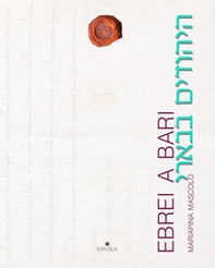 Ebrei a Bari. Corpus delle fonti archeologiche ebraiche e documentali latine dal tardoantico all'espulsione - Librerie.coop