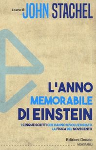 L'anno memorabile di Einstein. I cinque scritti che hanno rivoluzionato la fisica del Novecento - Librerie.coop