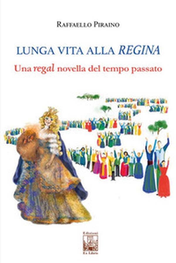 Lunga vita alla regina. Una regal novella del tempo passato - Librerie.coop Lunga vita alla regina. Una regal novella del tempo passato - Librerie.coop