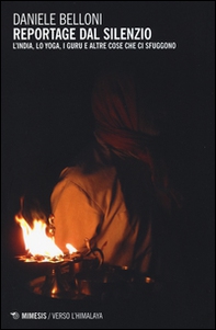 Reportage dal silenzio. L'India, lo yoga, i guru e altre cose che ci sfuggono - Librerie.coop Reportage dal silenzio. L'India, lo yoga, i guru e altre cose che ci sfuggono - Librerie.coop
