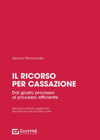 Il ricorso per cassazione. Dal giusto processo al processo efficiente - Librerie.coop