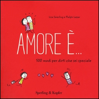 Amore è... 500 modi per dirti che sei speciale - Librerie.coop