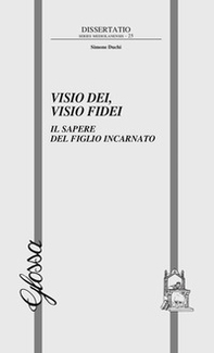 Visio dei, visio fidei. Il sapere del figlio incarnato - Librerie.coop Visio dei, visio fidei. Il sapere del figlio incarnato - Librerie.coop