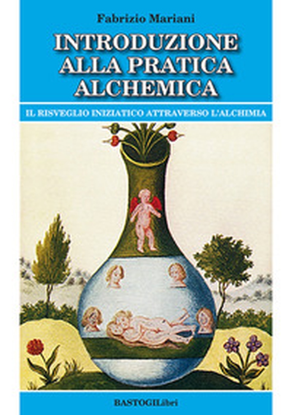Introduzione alla pratica alchemica. Il risveglio iniziatico attraverso l'alchimia - Librerie.coop Introduzione alla pratica alchemica. Il risveglio iniziatico attraverso l'alchimia - Librerie.coop