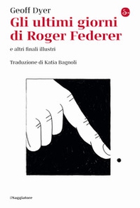 Gli ultimi giorni di Roger Federer e altri finali illustri - Librerie.coop