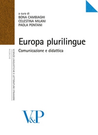 Europa plurilingue. Comunicazione e didattica. Atti del Convegno internazionale di studi (Milano, 4-5 novembre 2004) - Librerie.coop