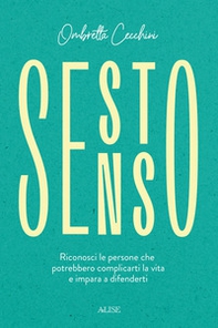 Sesto senso. Riconosci le persone che potrebbero complicarti la vita e impara a difenderti - Librerie.coop Sesto senso. Riconosci le persone che potrebbero complicarti la vita e impara a difenderti - Librerie.coop