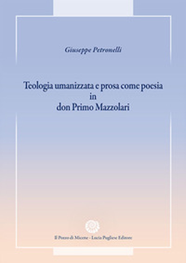 Teologia umanizzata e prosa come poesia in don Primo Mazzolari - Librerie.coop Teologia umanizzata e prosa come poesia in don Primo Mazzolari - Librerie.coop