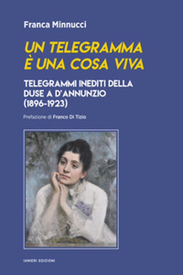 Un telegramma è una cosa viva. Telegrammi inediti della Duse a d'Annunzio (1896-1923) - Librerie.coop Un telegramma è una cosa viva. Telegrammi inediti della Duse a d'Annunzio (1896-1923) - Librerie.coop