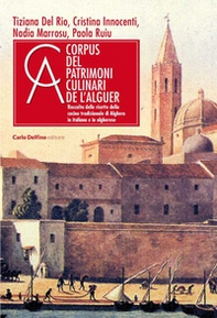 Corpus dei patrimoni culinari de l'Alguer. Raccolta delle ricette della cucina tradizionale di Alghero - Librerie.coop