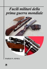 Fucili militari della prima guerra mondiale - Librerie.coop