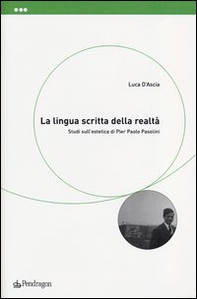 La lingua scritta della realtà. Studi sull'estetica di Pier Paolo Pasolini - Librerie.coop