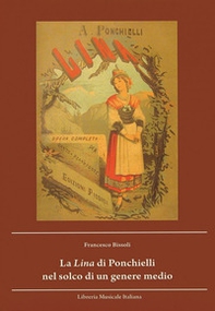 La «Lina» di Ponchielli nel solco di un genere medio - Librerie.coop La «Lina» di Ponchielli nel solco di un genere medio - Librerie.coop