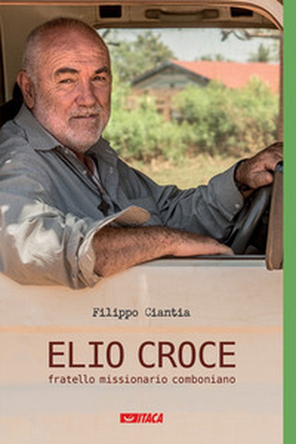 Elio Croce fratello missionario comboniano - Librerie.coop Elio Croce fratello missionario comboniano - Librerie.coop