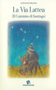 La Via Lattea. (Il cammino di Santiago) - Librerie.coop
