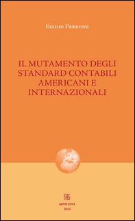 Il mutamento degli standard contabili americani e internazionali - Librerie.coop