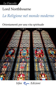 La religione nel mondo moderno. Orientamenti per una vita spirituale - Librerie.coop