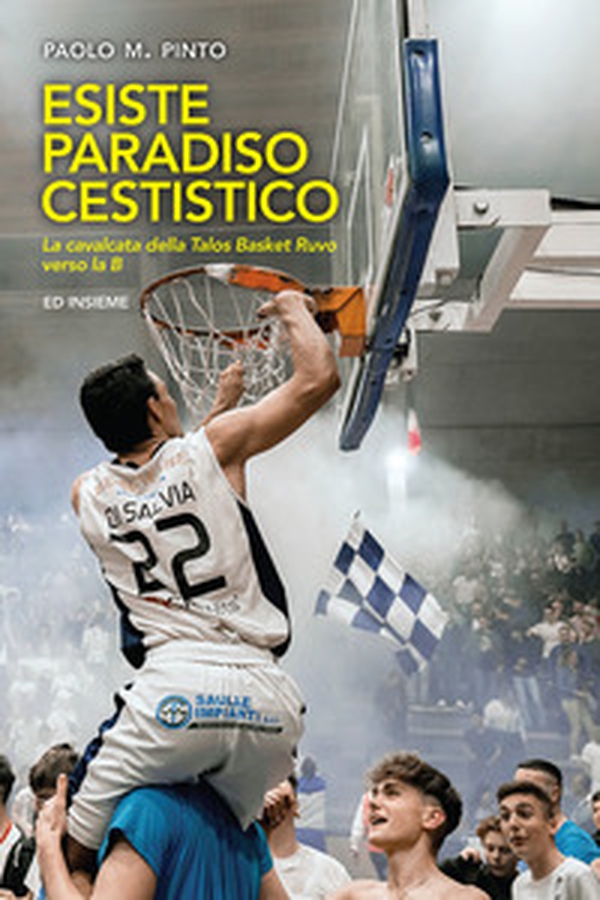 Esiste paradiso cestistico. La cavalcata della Talos Basket Ruvo verso la B - Librerie.coop Esiste paradiso cestistico. La cavalcata della Talos Basket Ruvo verso la B - Librerie.coop