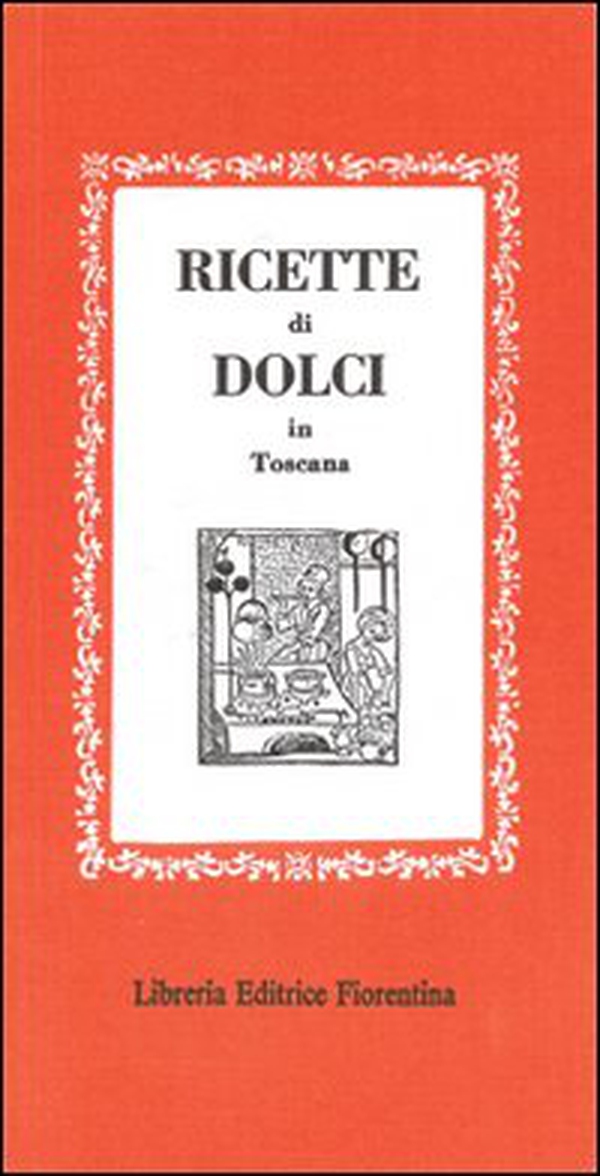 Ricette dolci in Toscana - Librerie.coop Ricette dolci in Toscana - Librerie.coop