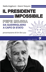 Il presidente impossibile. Pepe Mujica, da guerrigliero a capo di stato - Librerie.coop Il presidente impossibile. Pepe Mujica, da guerrigliero a capo di stato - Librerie.coop