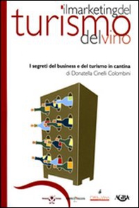 Il marketing del turismo del vino. I segreti del business e del turismo in cantina - Librerie.coop