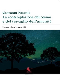 Giovanni Pascoli: la contemplazione del cosmo e del travaglio dell'umanità - Librerie.coop