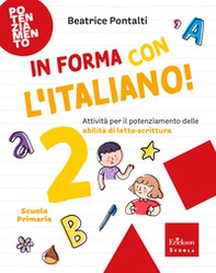 In forma con l'italiano. Attività per il potenziamento delle abilità di letto-scrittura - Vol. 2 - Librerie.coop