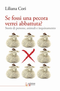 Se fossi una pecora verrei abbattuta? Storie di persone, animali e inquinamento - Librerie.coop Se fossi una pecora verrei abbattuta? Storie di persone, animali e inquinamento - Librerie.coop
