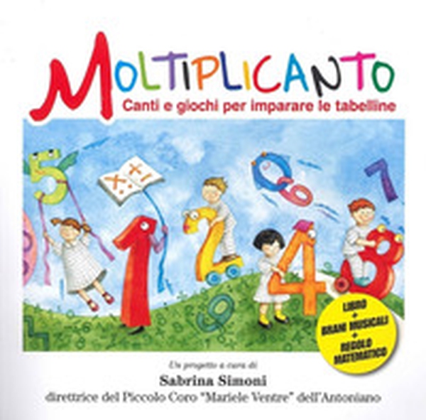 Moltiplicanto. Canti e giochi per imparare le tabelline - Librerie.coop Moltiplicanto. Canti e giochi per imparare le tabelline - Librerie.coop