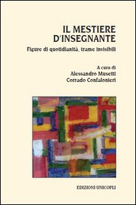 Il mestiere d'insegnante. Figure di quotidianità, trame invisibili - Librerie.coop