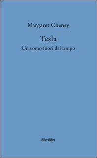 Tesla. Un uomo fuori dal tempo - Librerie.coop Tesla. Un uomo fuori dal tempo - Librerie.coop
