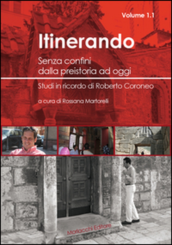 Itinerando. Senza confini dalla preistoria ad oggi. Studi in ricordo di Roberto Coroneo - Vol. 1\1 - Librerie.coop Itinerando. Senza confini dalla preistoria ad oggi. Studi in ricordo di Roberto Coroneo - Vol. 1\1 - Librerie.coop