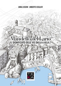 Mandello del Lario. Il significato delle vie dalla A Alla Z - Librerie.coop