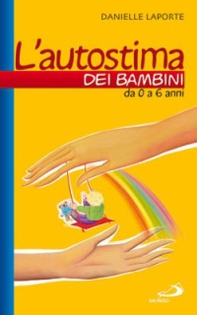 L'autostima dei bambini. Da 0 a 6 anni - Librerie.coop L'autostima dei bambini. Da 0 a 6 anni - Librerie.coop